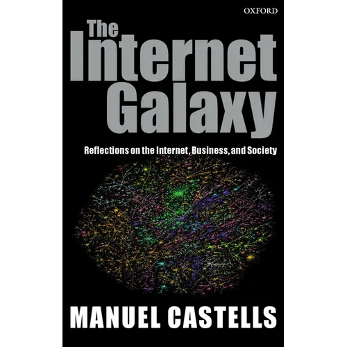 The Internet Galaxy: Reflections on the Internet, Business, and Society