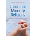 Children in Minority Religions: Growing Up in Controversial Religious Groups