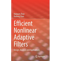 Efficient Nonlinear Adaptive Filters: Design, Analysis and Applications