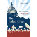 The Judas Effect: How Evangelicals Betrayed Jesus for Power