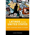 Latinos in the United States: What Everyone Needs to Know(r)