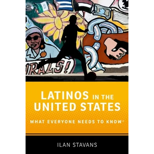 Latinos in the United States: What Everyone Needs to Know(r)