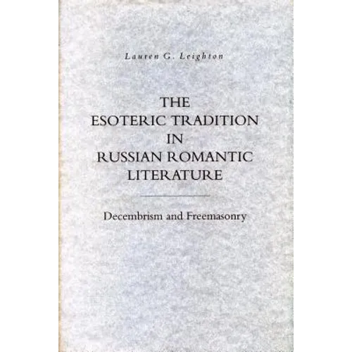 The Esoteric Tradition in Russian Romantic Literature: Decembrism and Freemasonry