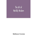 The art of worldly wisdom