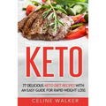 Keto: 77 Delicious Keto Diet Recipes with an Easy Guide for Rapid Weight Loss