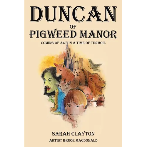 Duncan of Pigweed Manor: Coming of Age in a Time of Turmoil
