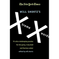 The New York Times Will Shortz's Xtreme Xwords: 75 Ultra-Challenging Puzzles for the Gutsy, Truly Bold and Fearless Solver