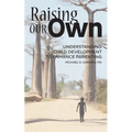 Raising Our Own: Understanding Child Development to Enhance Parenting