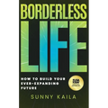 Borderless Life: How to Build Your Ever-Expanding Future
