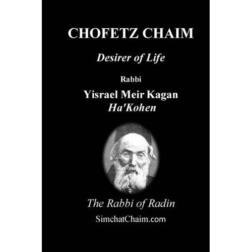CHOFETZ CHAIM - Desirer of Life