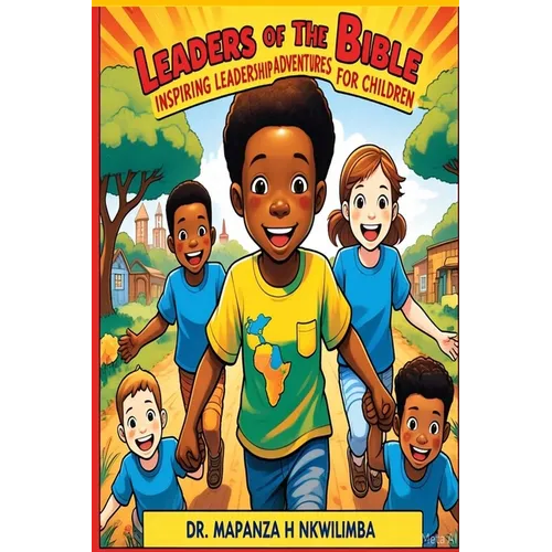 Leaders of the Bible: Inspiring Leadership Adventures for Children
