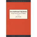 Every Intellectual's Big Brother: George Orwell's Literary Siblings