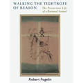 Walking the Tightrope of Reason: The Precarious Life of a Rational Animal