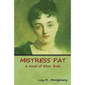 Mistress Pat: A Novel of Silver Bush