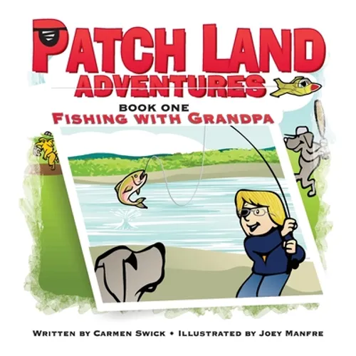 Patch Land Adventures (book one hardcover) "Fishing with Grandpa"