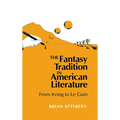 Fantasy Tradition in American Literature: From Irving to Le Guin