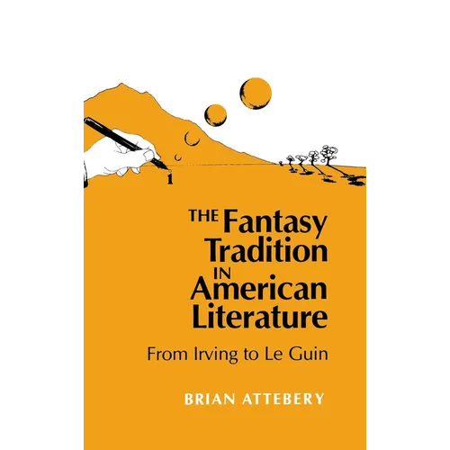 Fantasy Tradition in American Literature: From Irving to Le Guin