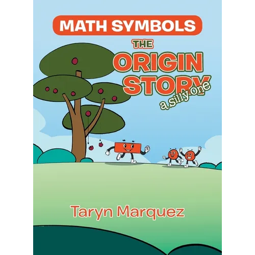 Math Symbols The Origin Story: (a silly one)
