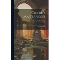 Cicero's Masterpieces: Cicero De Officiis, Cicero De Senectute, Cicero De Amicitia, Scipio's Dream