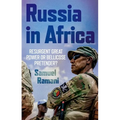 Russia in Africa: Resurgent Great Power or Bellicose Pretender?