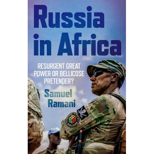 Russia in Africa: Resurgent Great Power or Bellicose Pretender?