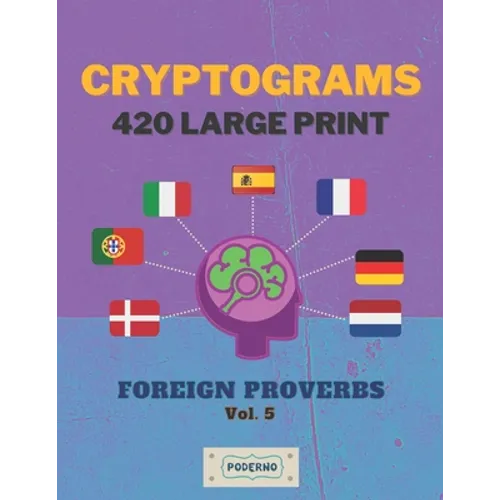 Cryptograms 420 Large Print: Foreign Proverbs [Vol. 5]