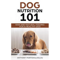Dog Nutrition 101: Raw And Natural Feeding for a Healthy Dog
