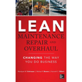 Lean Maintenance Repair and Overhaul: Changing the Way You Do Business