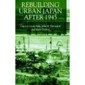 Rebuilding Urban Japan After 1945