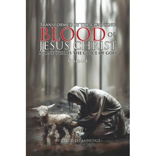 Transformed by Jesus Christ Alone who is the Grace of God