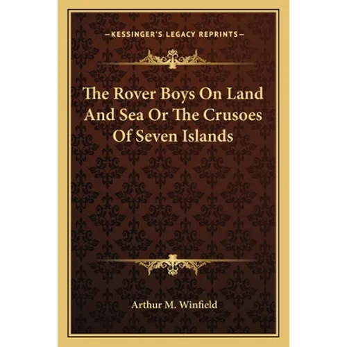 The Rover Boys On Land And Sea Or The Crusoes Of Seven Islands