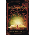 Satan's Arsenal Exposed: Secret Weapons the Devil Uses to Defeat and Capture Souls