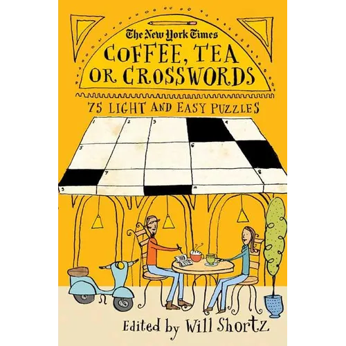 The New York Times Coffee, Tea or Crosswords: 75 Light and Easy Puzzles