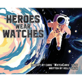 Heroes Wear Watches