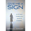 Give Me a Sign: A Study Through John's Gospel
