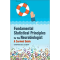 Fundamental Statistical Principles for the Neurobiologist: A Survival Guide