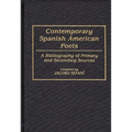 Contemporary Spanish American Poets: A Bibliography of Primary and Secondary Sources