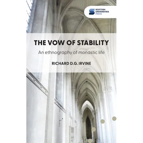 The vow of stability: An ethnography of monastic life