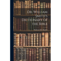Dr. William Smith's Dictionary of the Bible