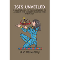 Isis Unveiled: A Master-Key to the Mysteries of Ancient and Modern Science and Theology