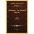 The Use Of The National Forests: 1907 (1907)