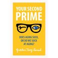 Your Second Prime: Does Aging Suck, or Do We Suck at Aging?