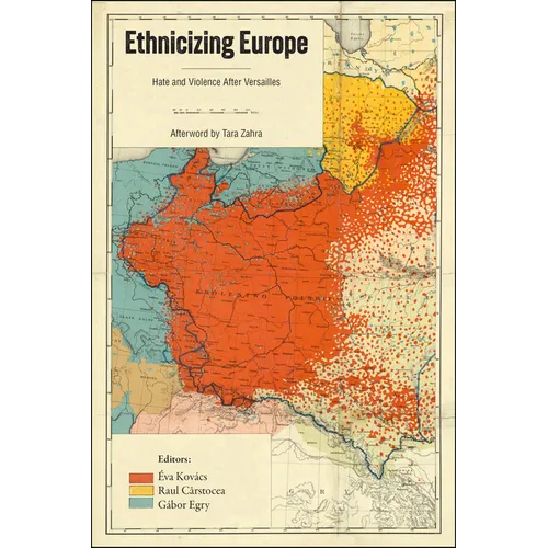 Ethnicizing Europe: Hate and Violence After Versailles