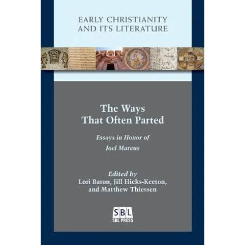 The Ways That Often Parted: Essays in Honor of Joel Marcus