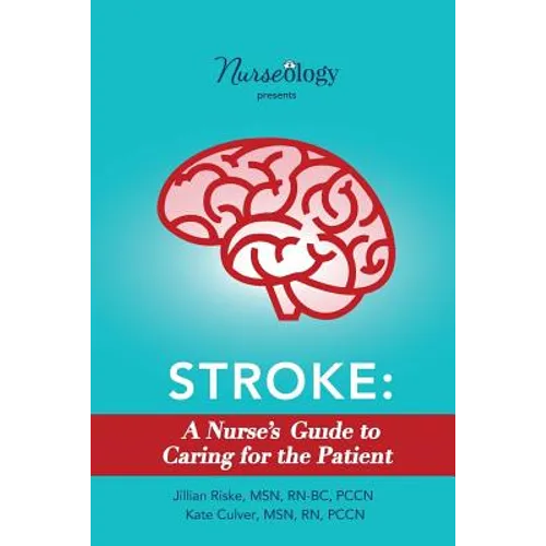 Stroke: A Nurse's Guide to Caring for the Patient