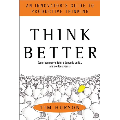 Think Better: An Innovator's Guide to Productive Thinking