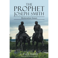 The Prophet Joseph Smith: Restoration Issues