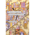 A History of Argentina: From the Spanish Conquest to the Present