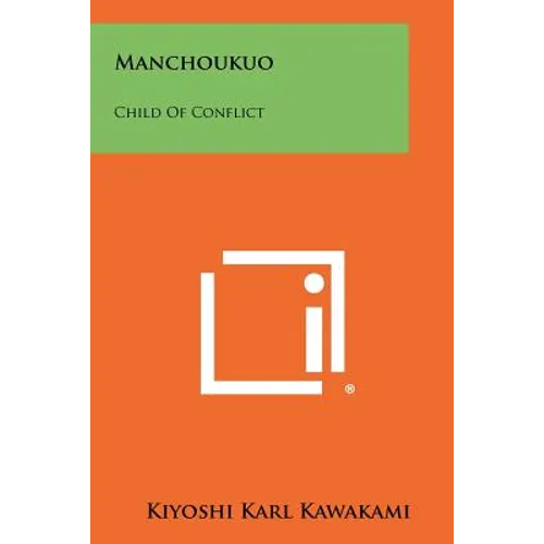Manchoukuo: Child Of Conflict