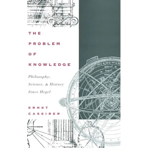 The Problem of Knowledge: Philosophy, Science, and History Since Hegel